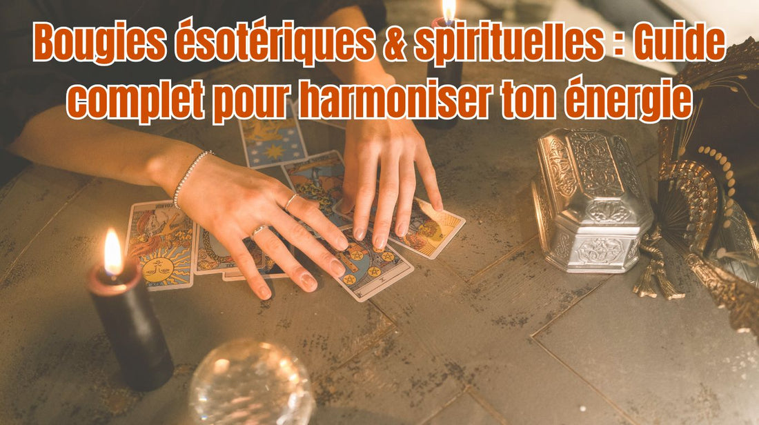 Bougies ésotériques & spirituelles  Guide complet pour harmoniser ton énergie