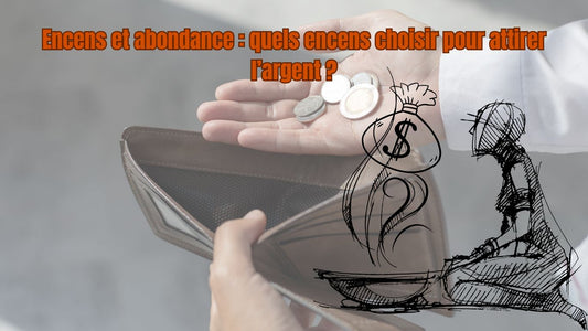 Quel encens pour attirer l’argent ? Encens les plus puissants !