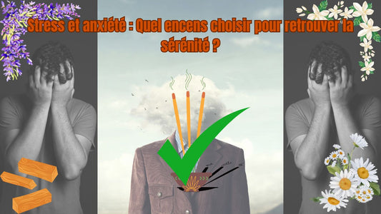 Stress et anxiété : Quel encens choisir pour retrouver la sérénité ?